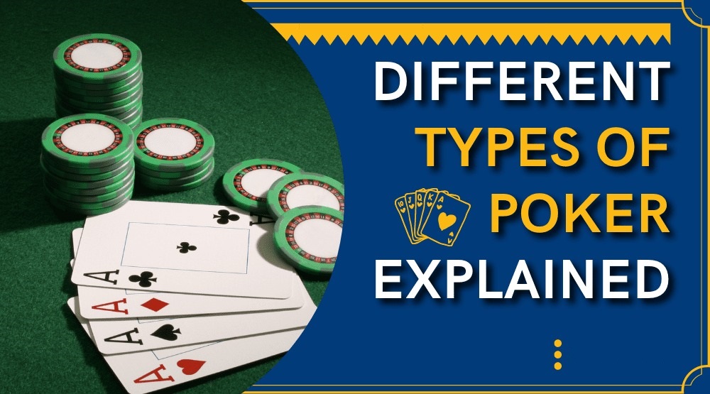 Different Types of Poker Explained