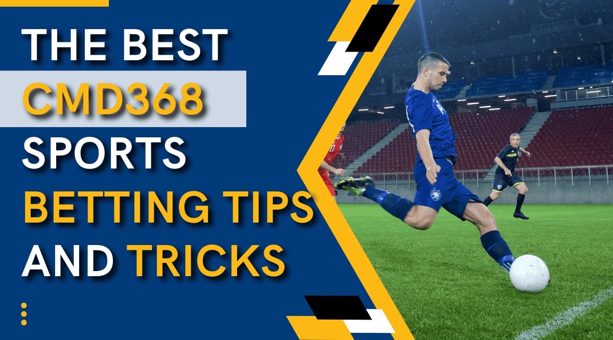 The Best CMD368 Sports Betting Tips and Tricks