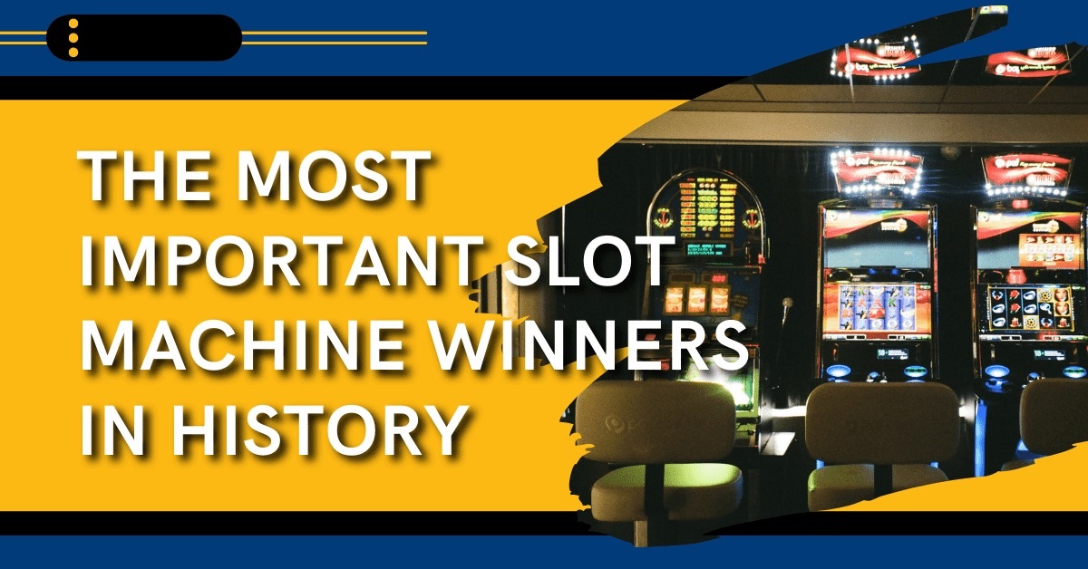 The Most Important Slot Machine Winners