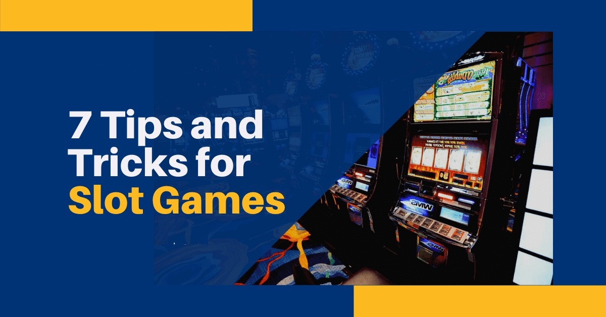 7 Tips and Tricks for Slot Games